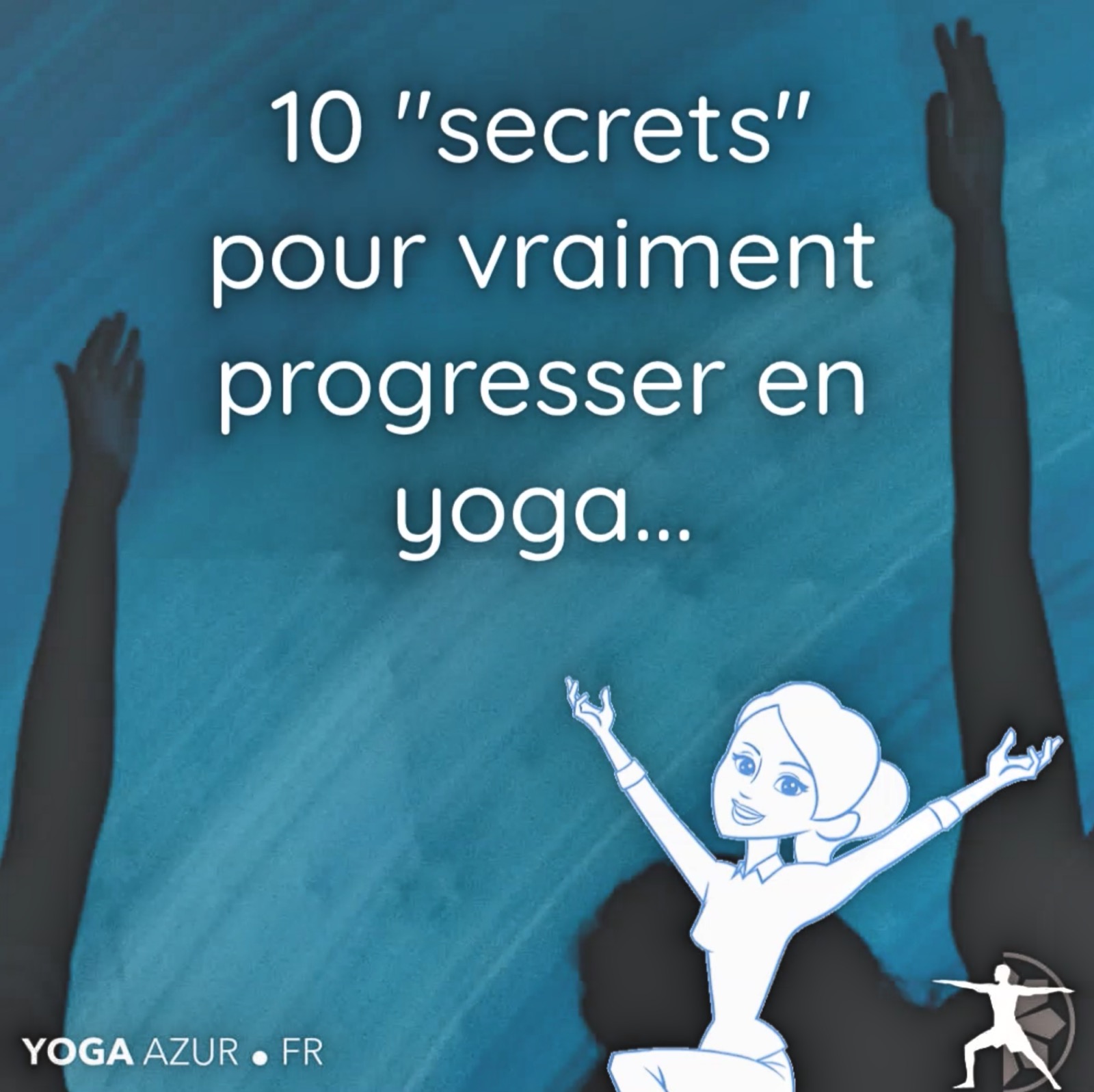 Les 10 secrets pour progresser en yoga